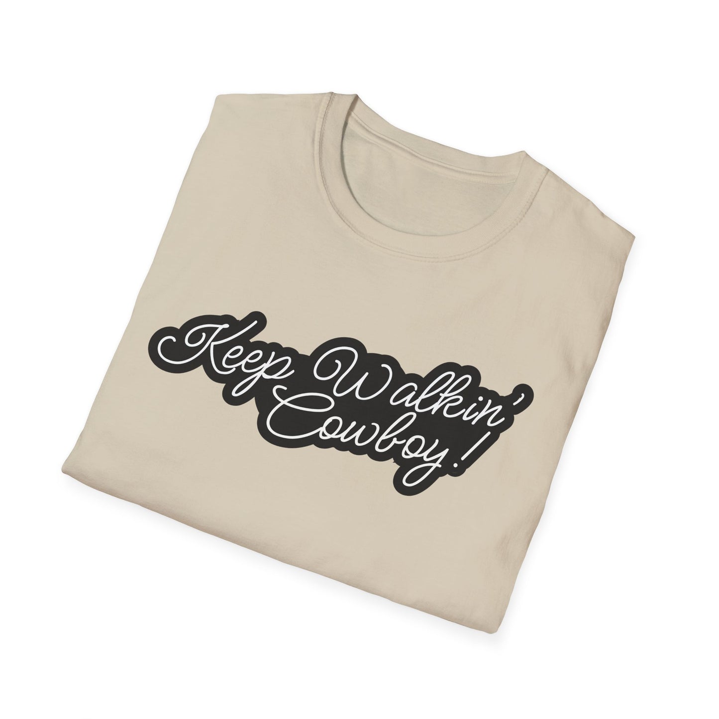 Keep Walkin Cowboy - Unisex Fit - On Dark and Light Colored Tee๐
