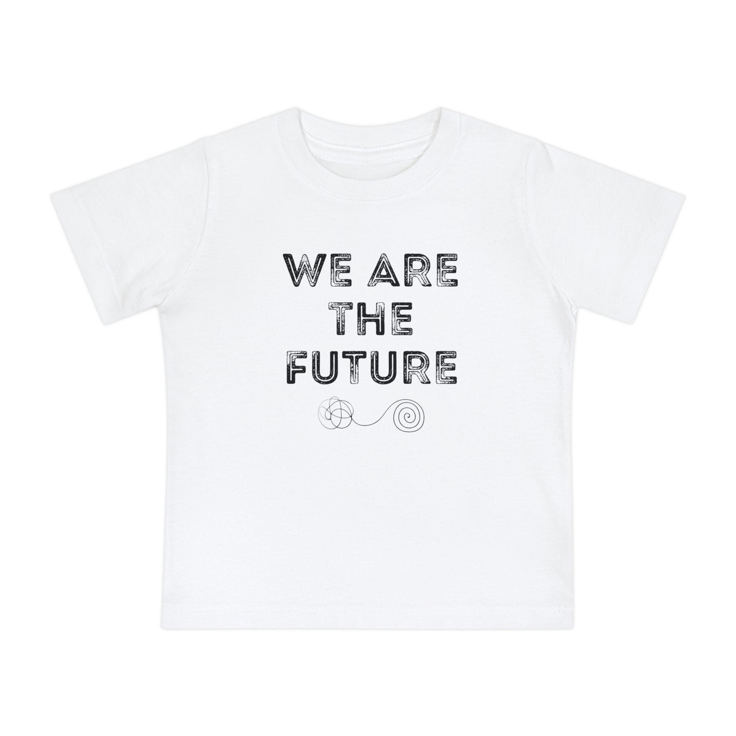 We Are The Future - Unisex Baby/Toddler - on Light & Dark Tees👕