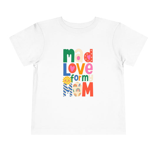 Mad Mom Love - Unisex Toddler/Kid - Front Print on Light & Dark Tees 👕