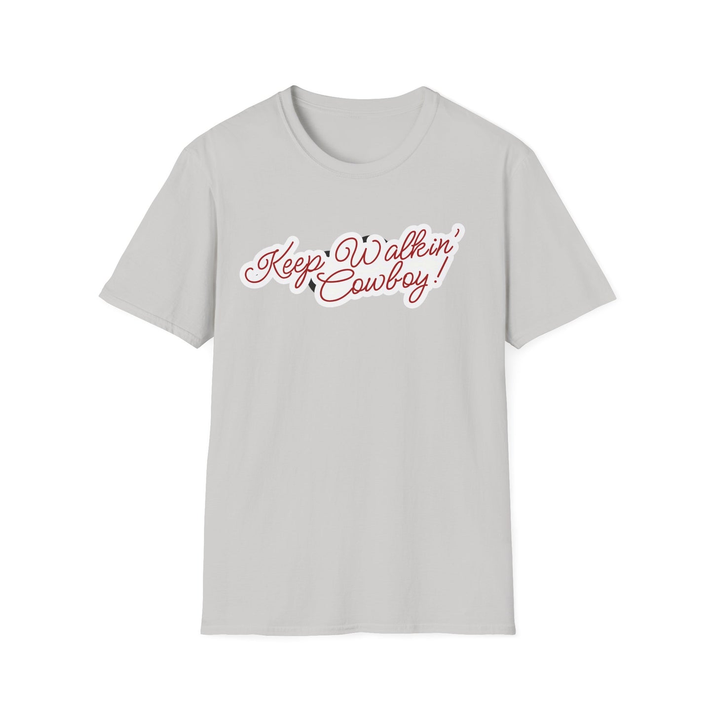 Keep Walkin Cowboy - Unisex Fit - On Dark and Light Colored Tee๐