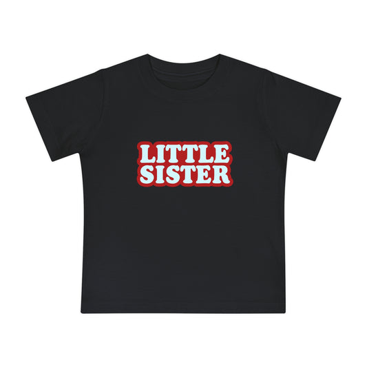 Little Baby Sister - Unisex - on Light & Dark Tees👕