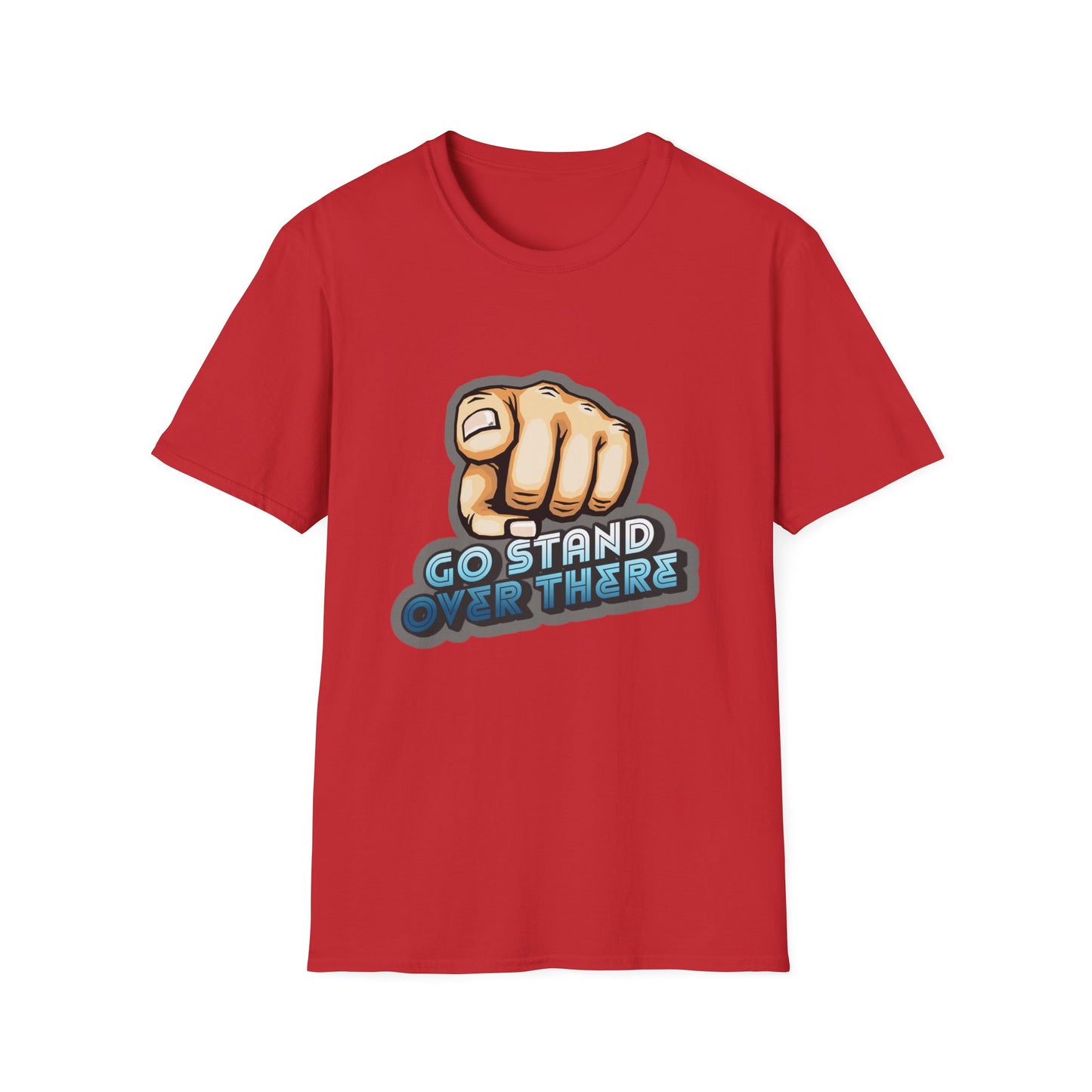 Stand Over There - Unisex - On Dark and Light Colored Tee๐