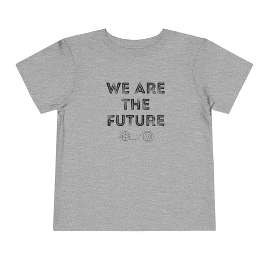 We Are The Future - Unisex Toddler/Kid - Front Print on Light & Dark Tees👕