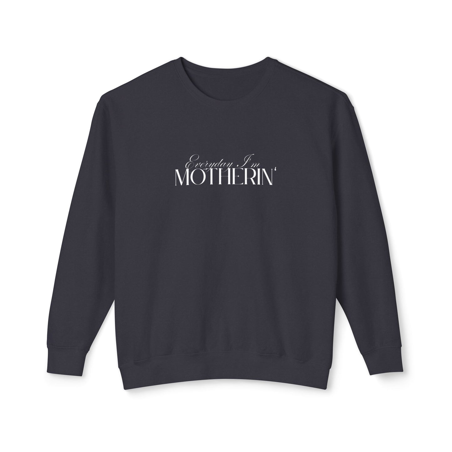 Everyday I'm Motherin' - Unisex - On Dark Lightweight Crewneck Sweatshirt π