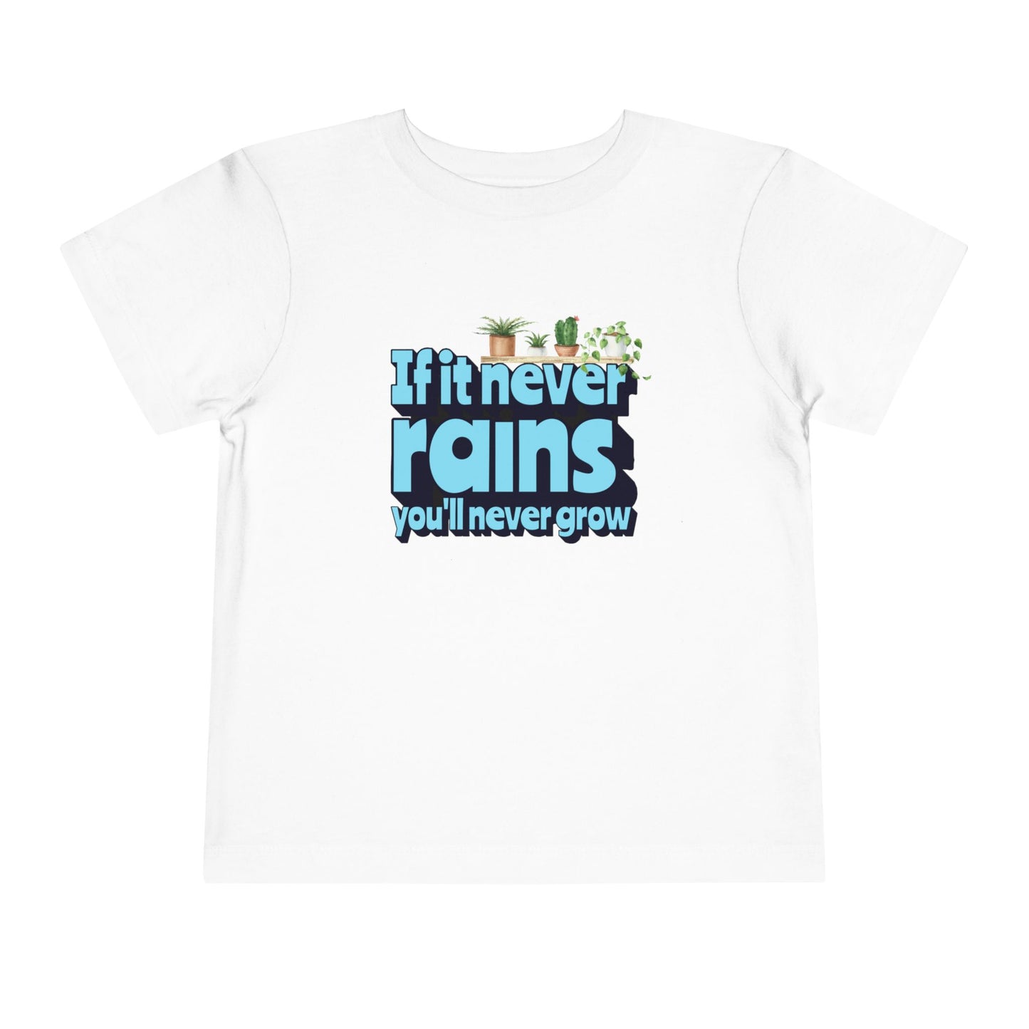 If It Never Rains - Unisex Toddler/Kid - Front Print on Light & Dark Tees👕