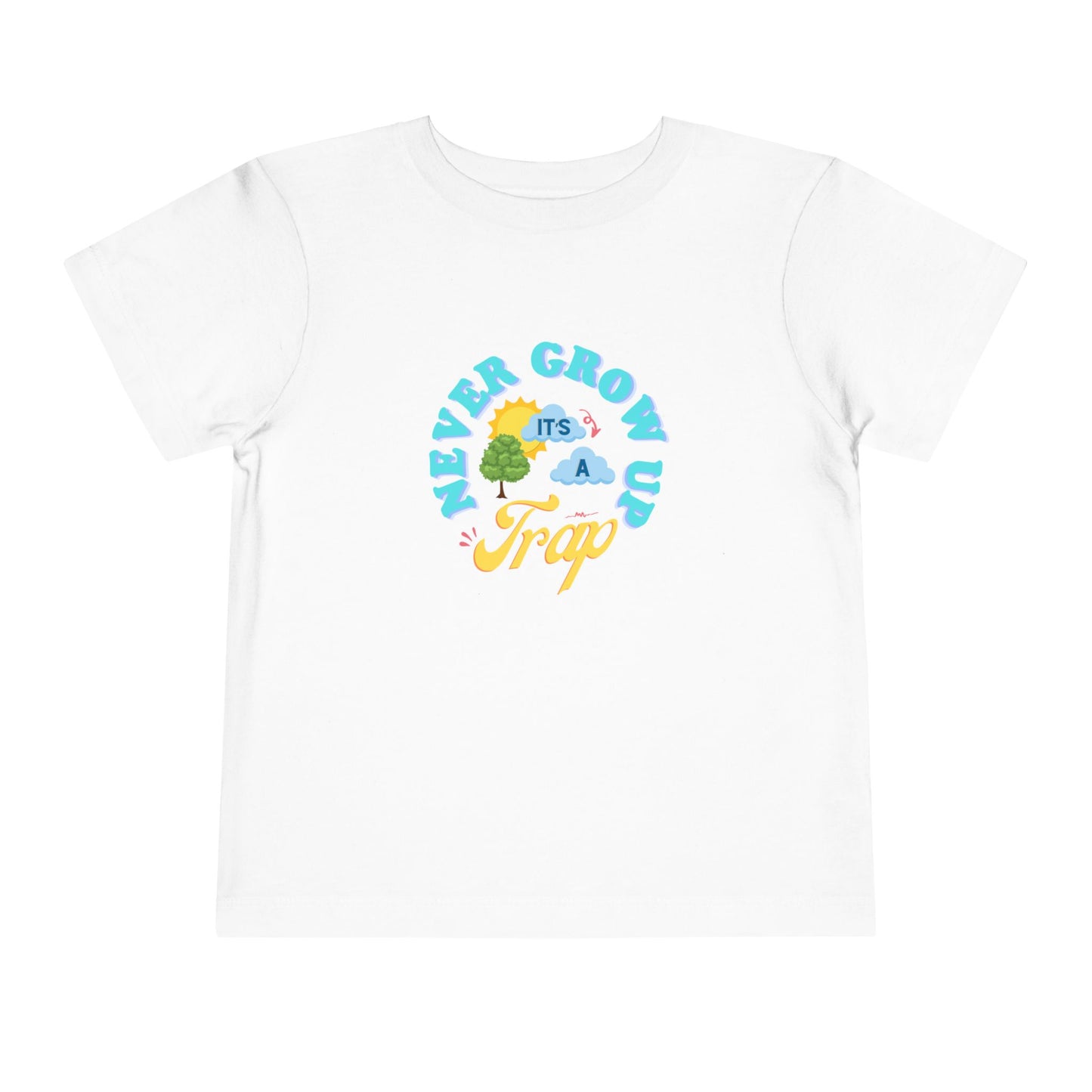 Never Grow Up - Toddler Unisex - Front Print on Light & Dark Tees👕