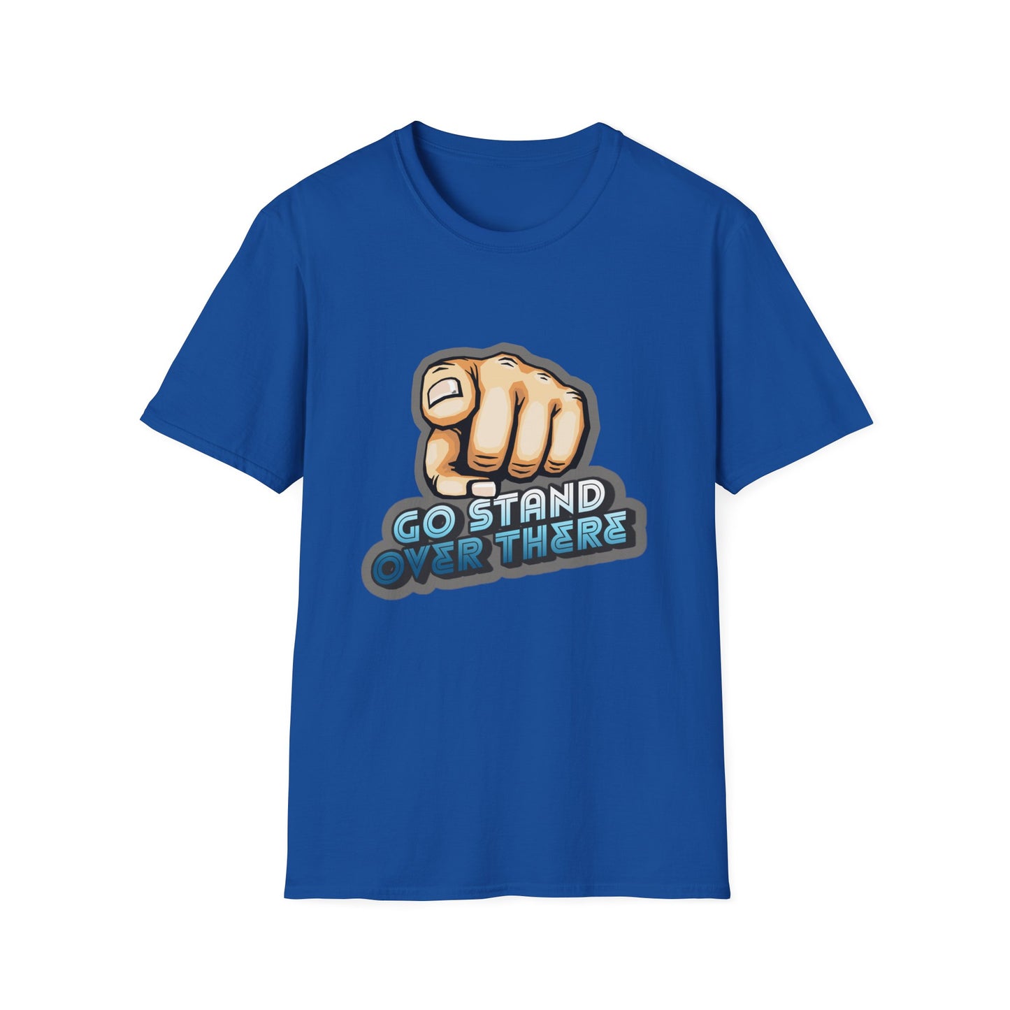 Stand Over There - Unisex - On Dark and Light Colored Tee๐