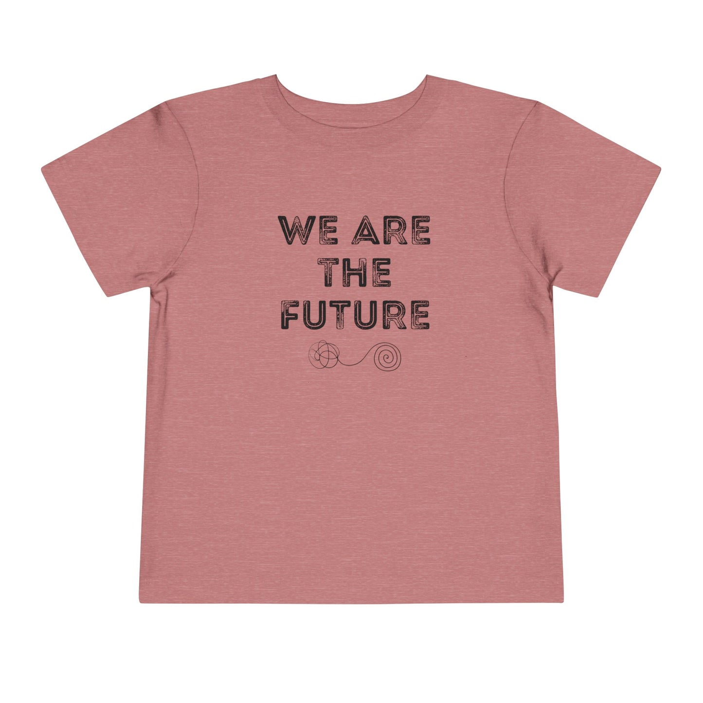 We Are The Future - Unisex Toddler/Kid - Front Print on Light & Dark Tees👕