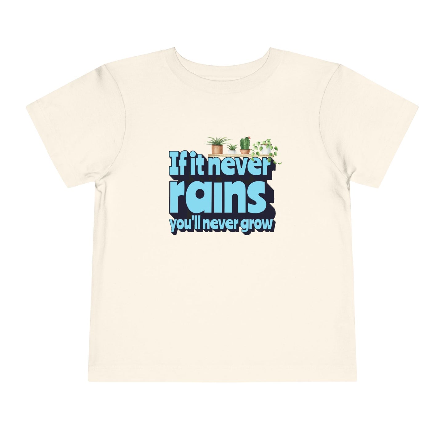 If It Never Rains - Unisex Toddler/Kid - Front Print on Light & Dark Tees👕