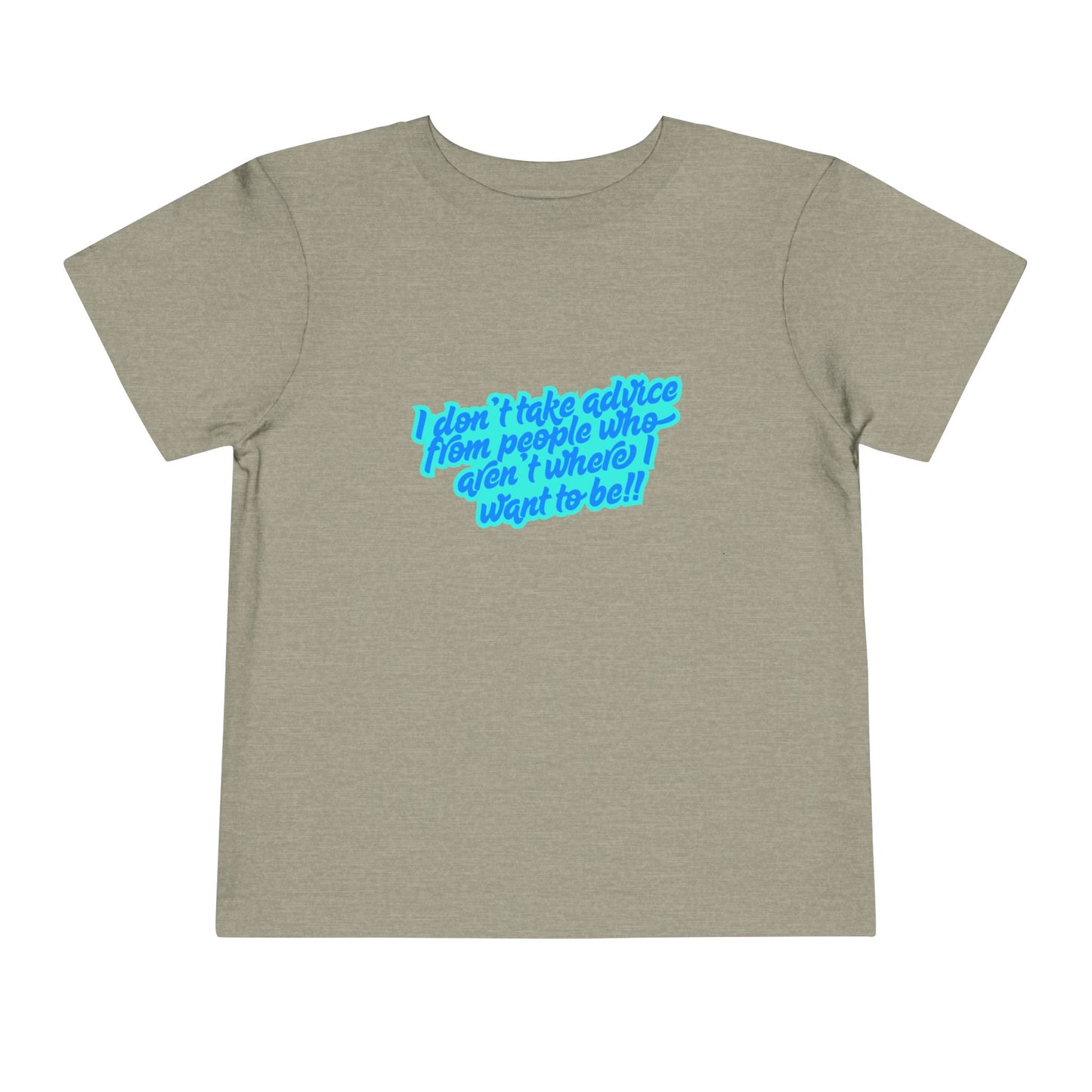I Don't Take Advice - Toddler - Front & Back Print on Light & Dark Tees👕