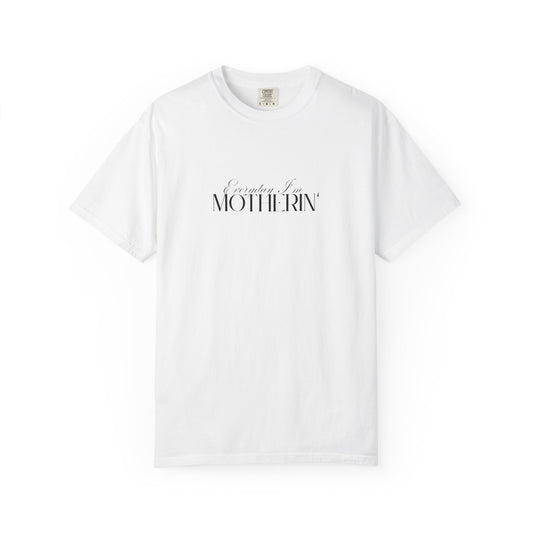 Everyday I'm Motherin' - Unisex Fit - Dark & Light Tees 👕