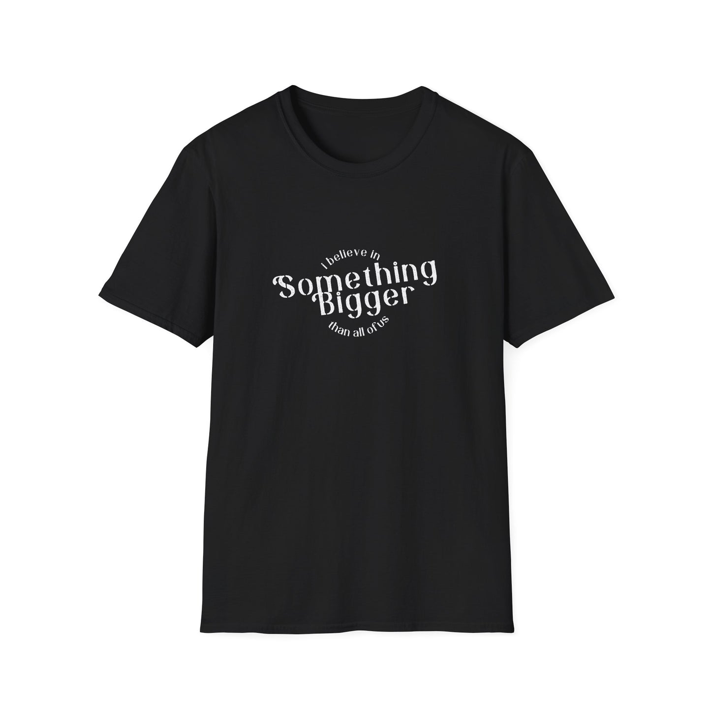 Something Bigger - Unisex - On Dark and Light Colored Tee๐