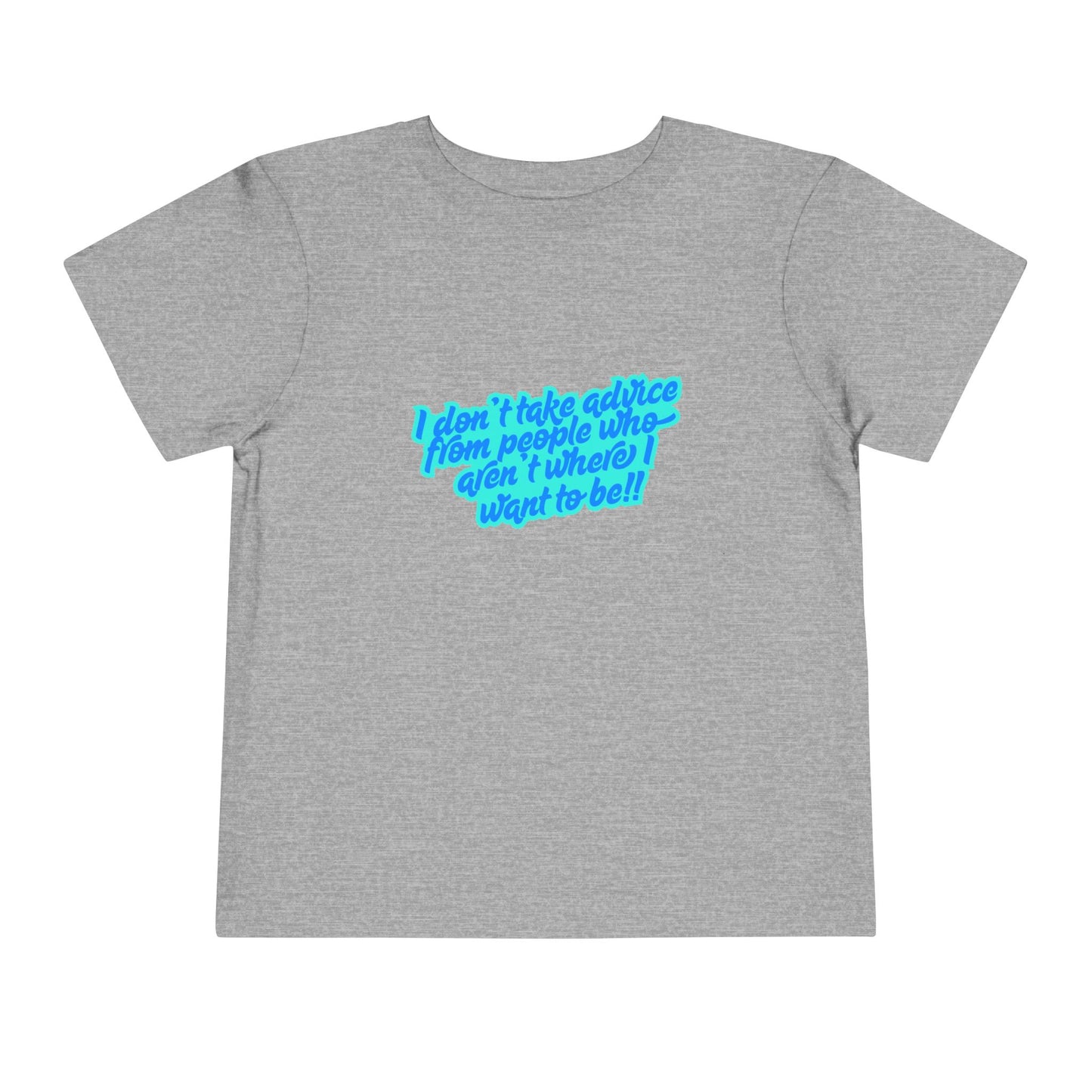 I Don't Take Advice - Toddler - Front & Back Print on Light & Dark Tees👕