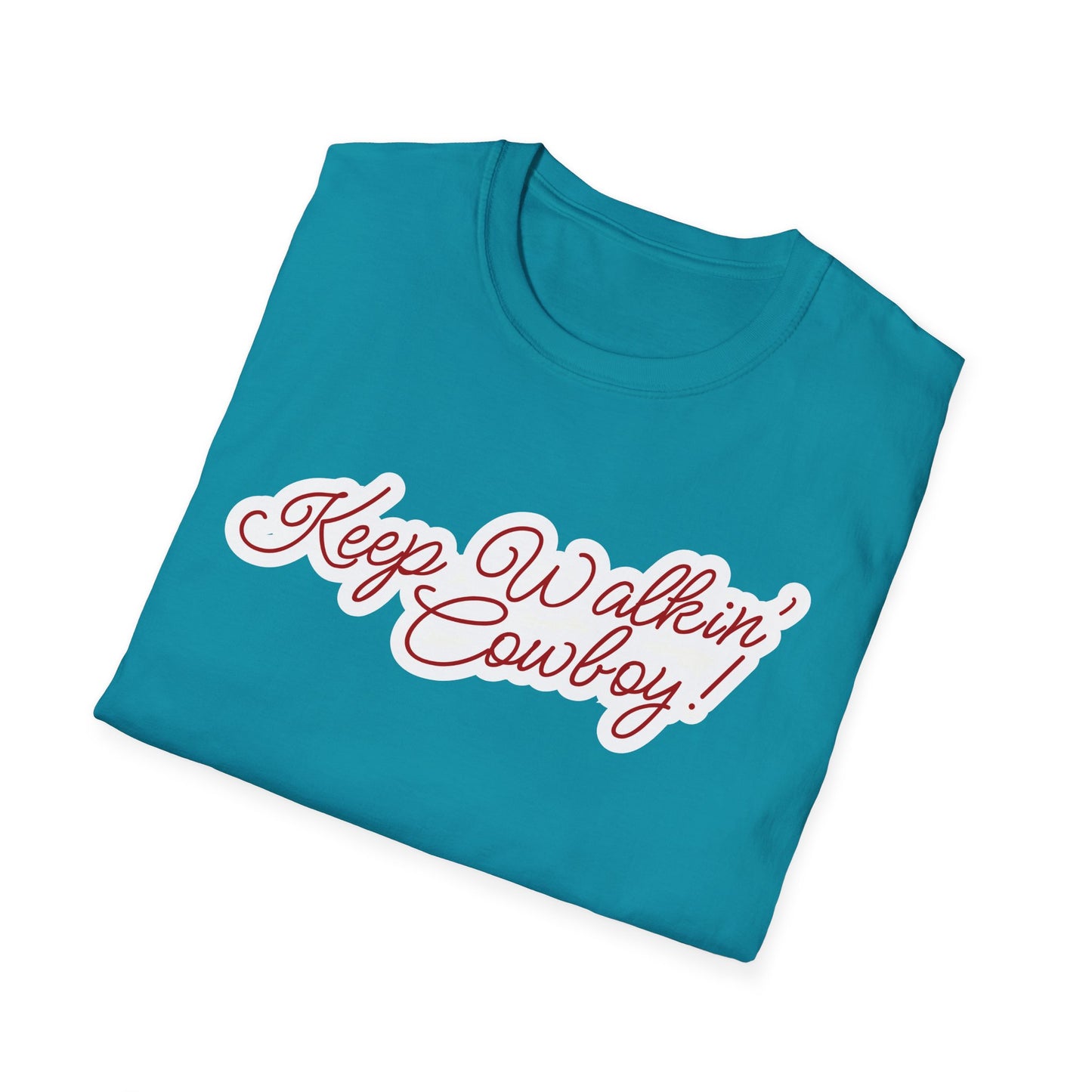 Keep Walkin Cowboy - Unisex Fit - On Dark and Light Colored Tee๐
