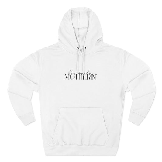 Every Day I'm Motherin' - Unisex - Fleece Hoodie🦘