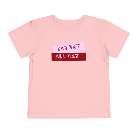 Tay Tay All Day - Unisex Toddler/Kid - Front Print on Light & Dark Tees👕