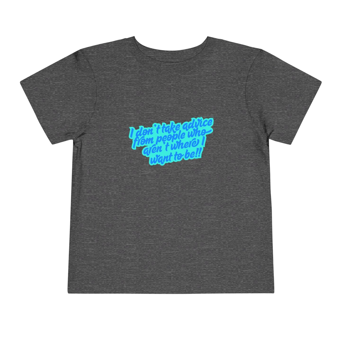 I Don't Take Advice - Toddler - Front & Back Print on Light & Dark Tees👕