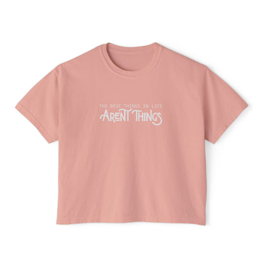 Best Things Aren't Things - Woman's Boxy Tee 👕