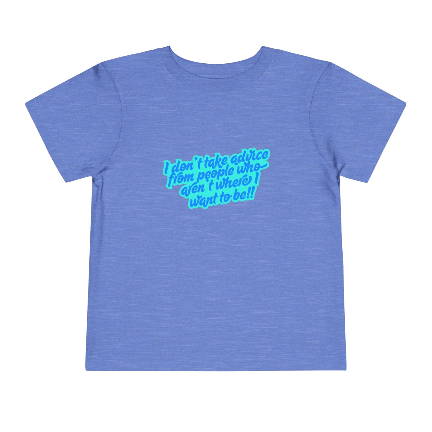 I Don't Take Advice - Toddler - Front & Back Print on Light & Dark Tees👕