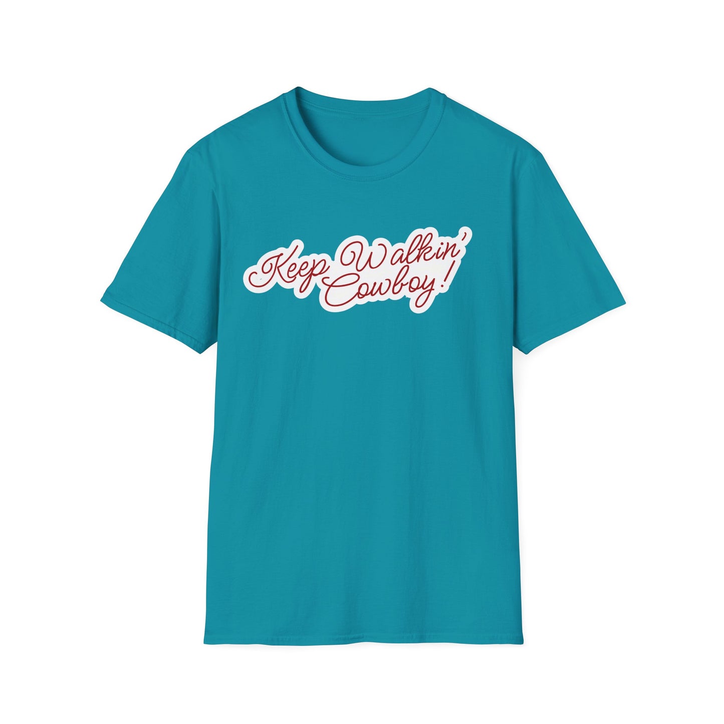 Keep Walkin Cowboy - Unisex Fit - On Dark and Light Colored Tee๐