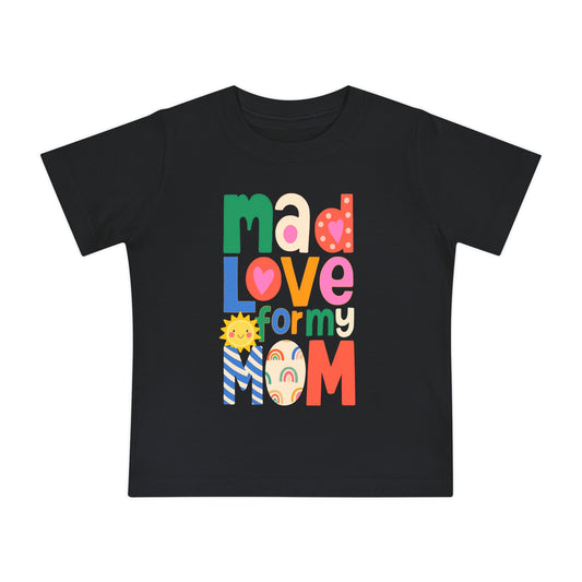 Mad Love For Mom - Unisex Baby - on Light & Dark Tees👕
