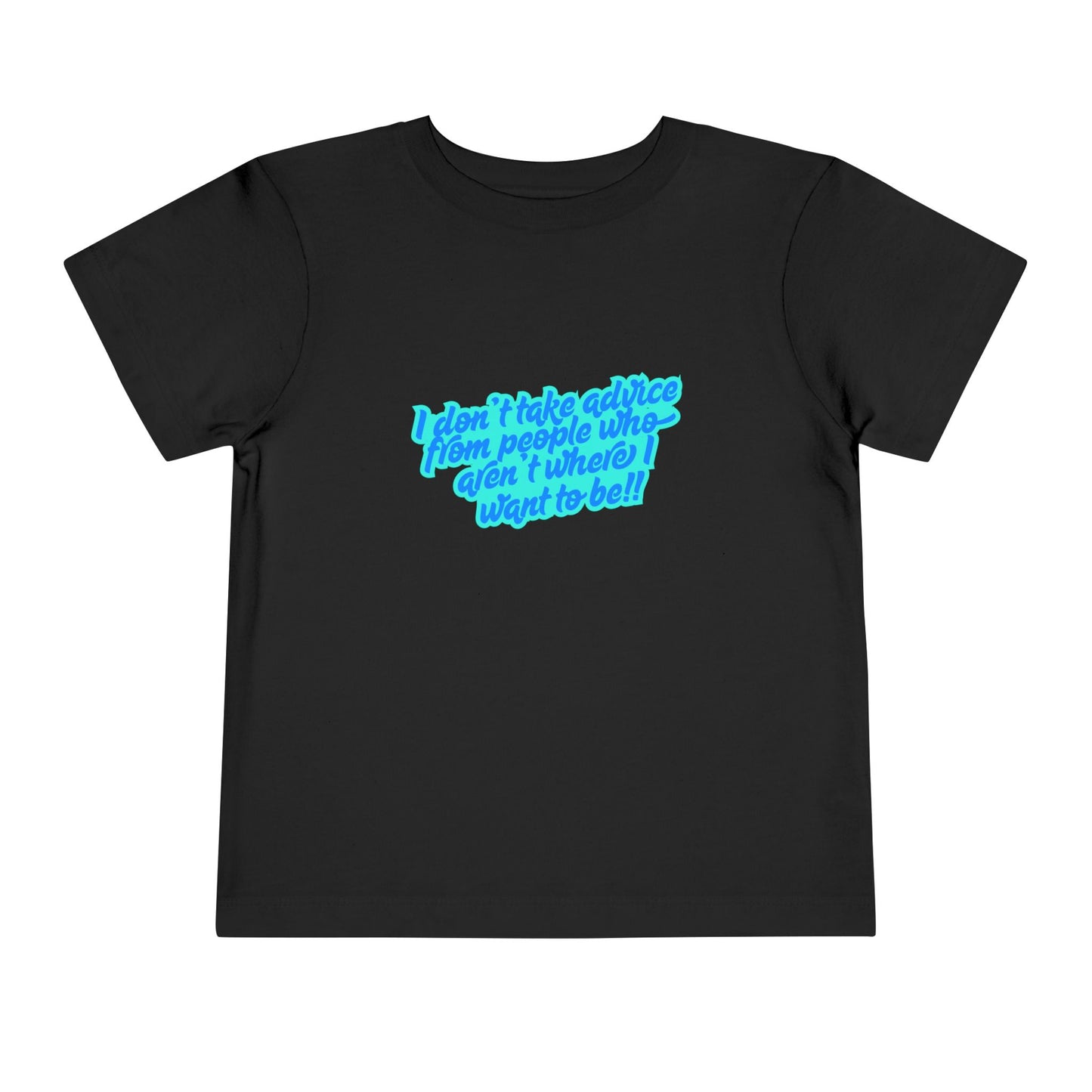 I Don't Take Advice - Toddler - Front & Back Print on Light & Dark Tees👕