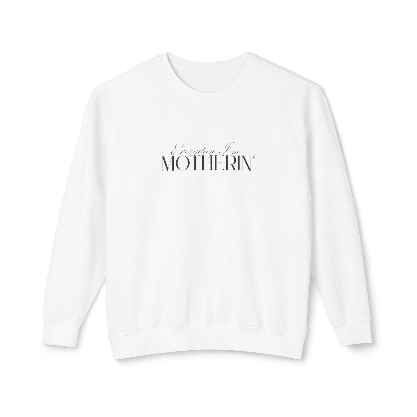 Everyday I'm Motherin' - Unisex - On Dark Lightweight Crewneck Sweatshirt π
