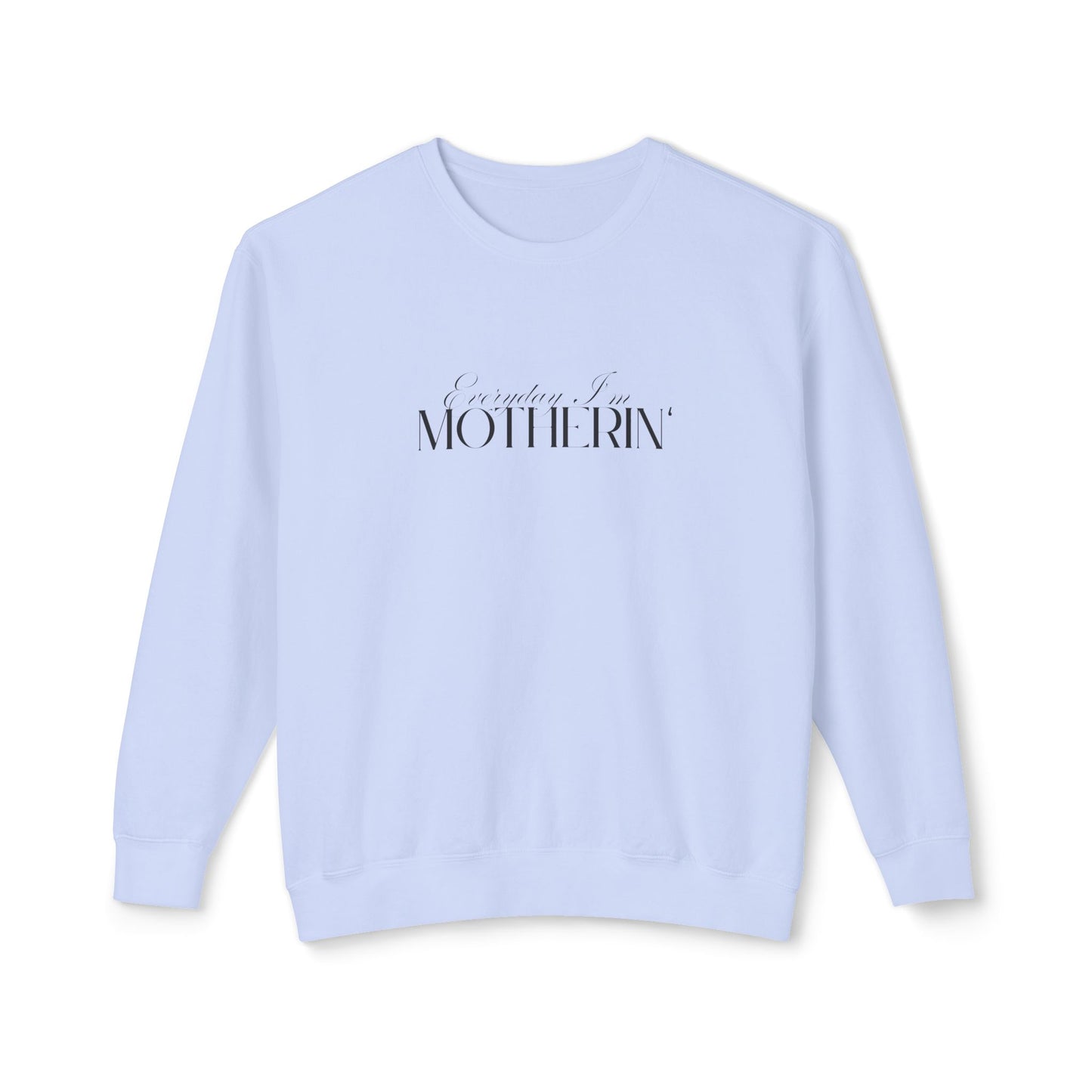 Everyday I'm Motherin' - Unisex - On Dark Lightweight Crewneck Sweatshirt π