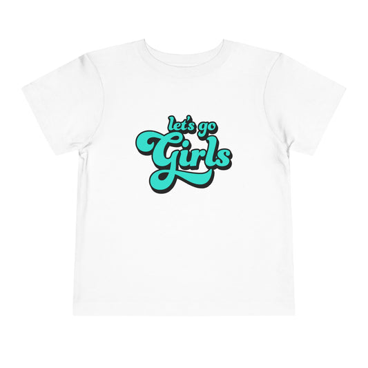 Let's Go Girls - Toddler Unisex - Front Print on Light & Dark Tees👕