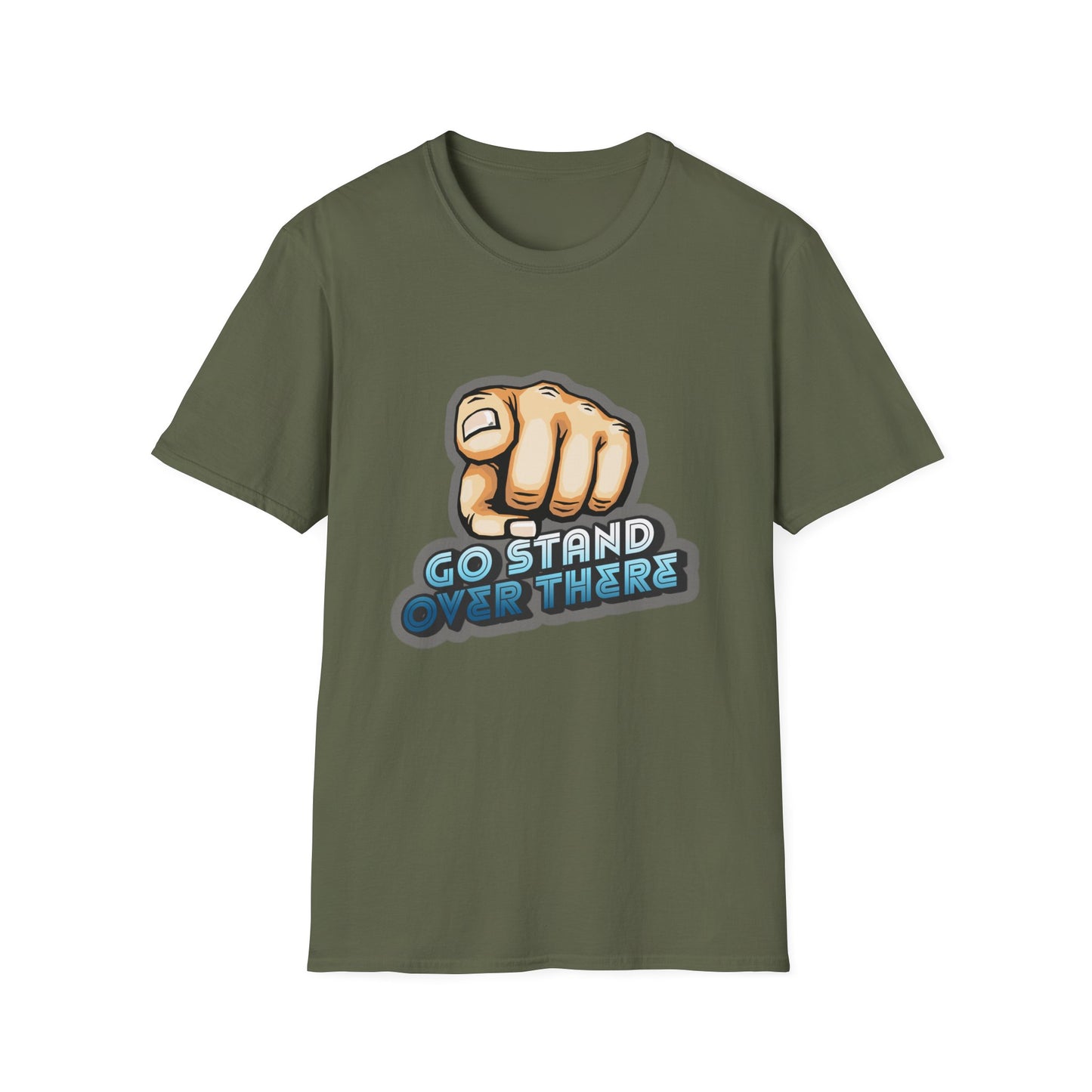 Stand Over There - Unisex - On Dark and Light Colored Tee๐