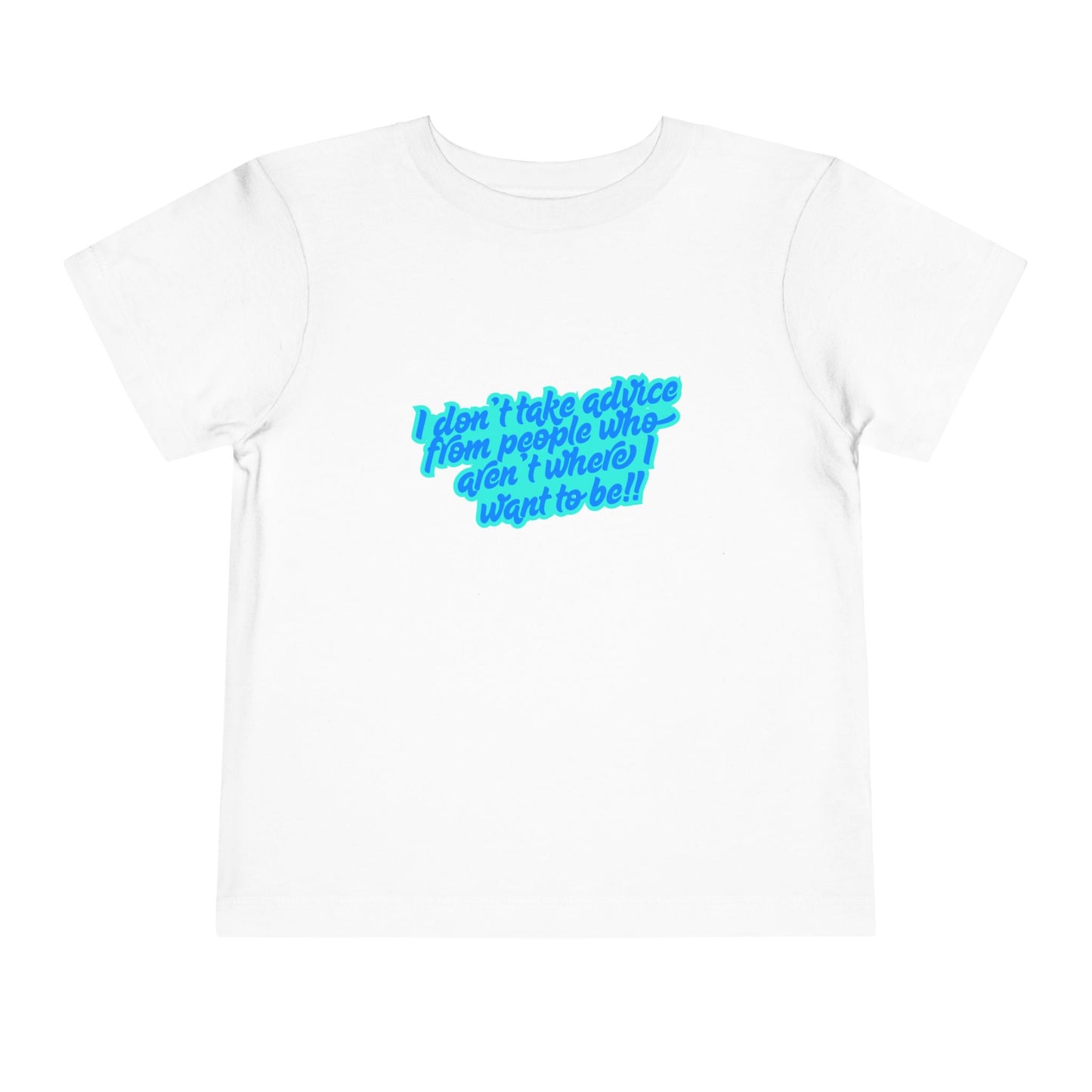 I Don't Take Advice - Toddler - Front & Back Print on Light & Dark Tees👕