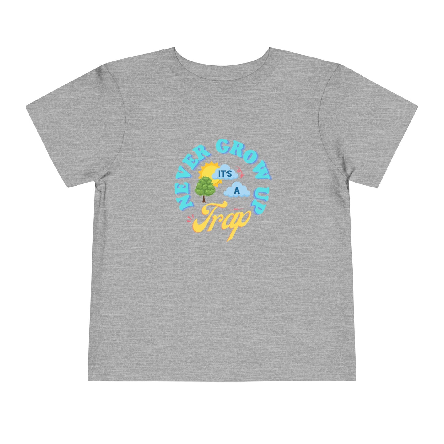 Never Grow Up - Toddler Unisex - Front Print on Light & Dark Tees👕