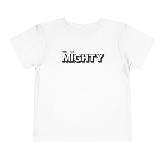 Small But Mighty - Unisex Toddler/Kid - Front Print on Light & Dark Tees👕
