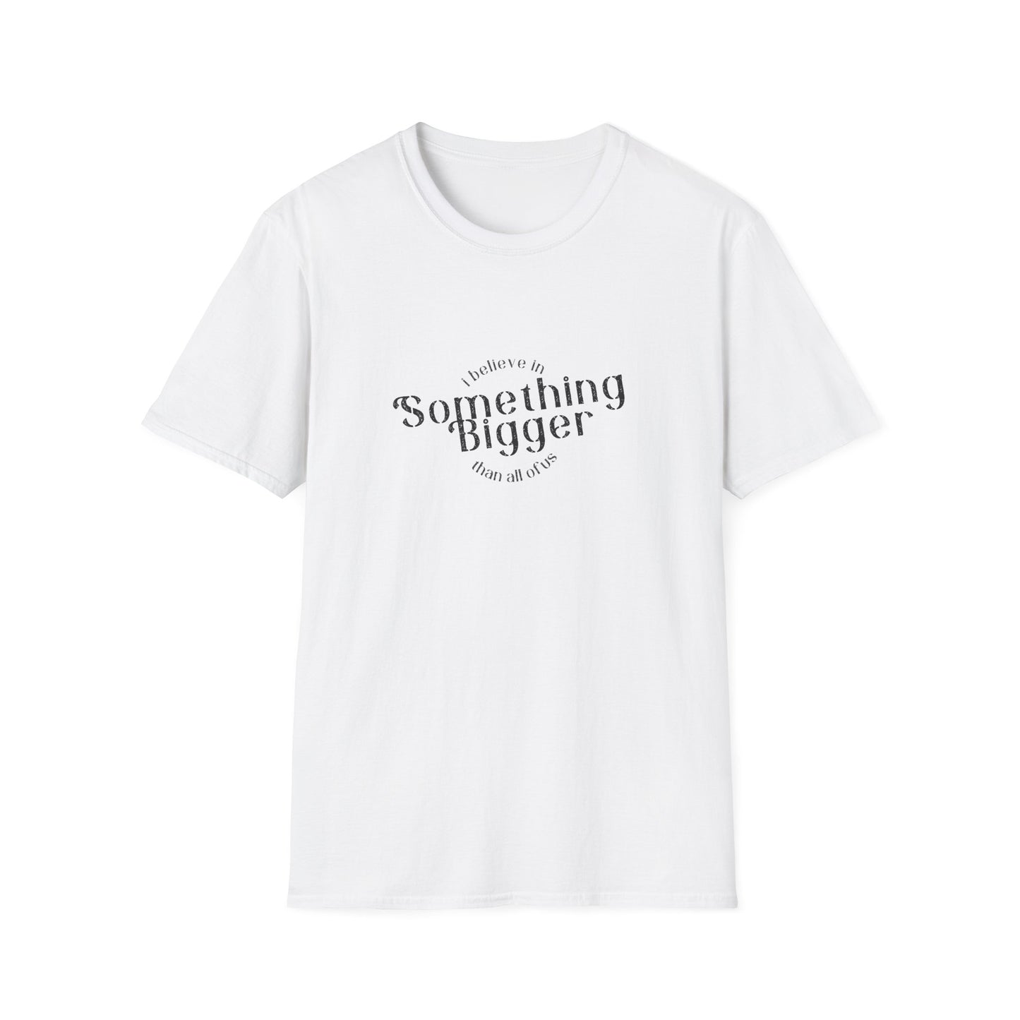 Something Bigger - Unisex - On Dark and Light Colored Tee๐