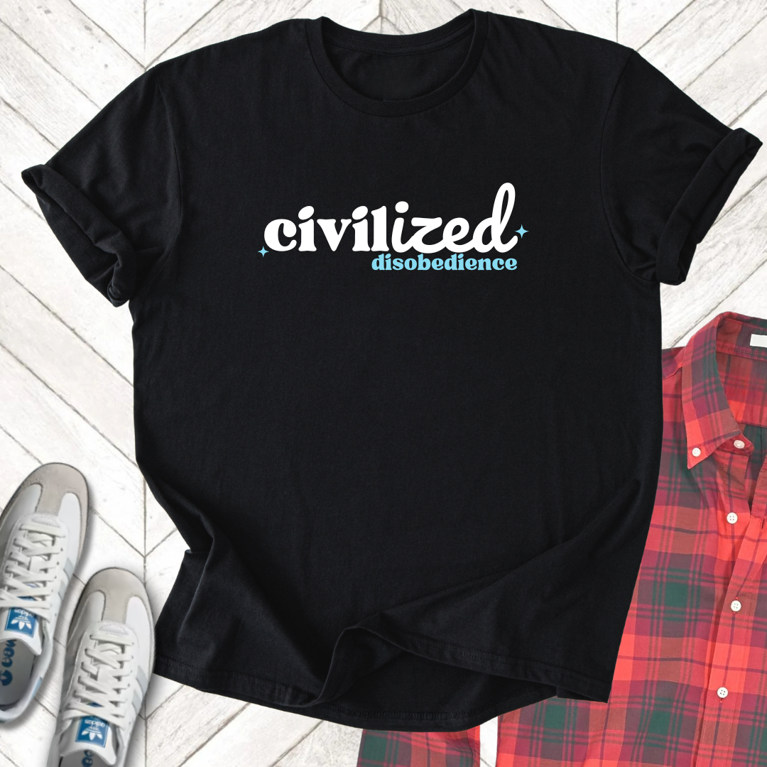 Civilized Disobedience - Unisex - On Dark and Light Colored Tee๐