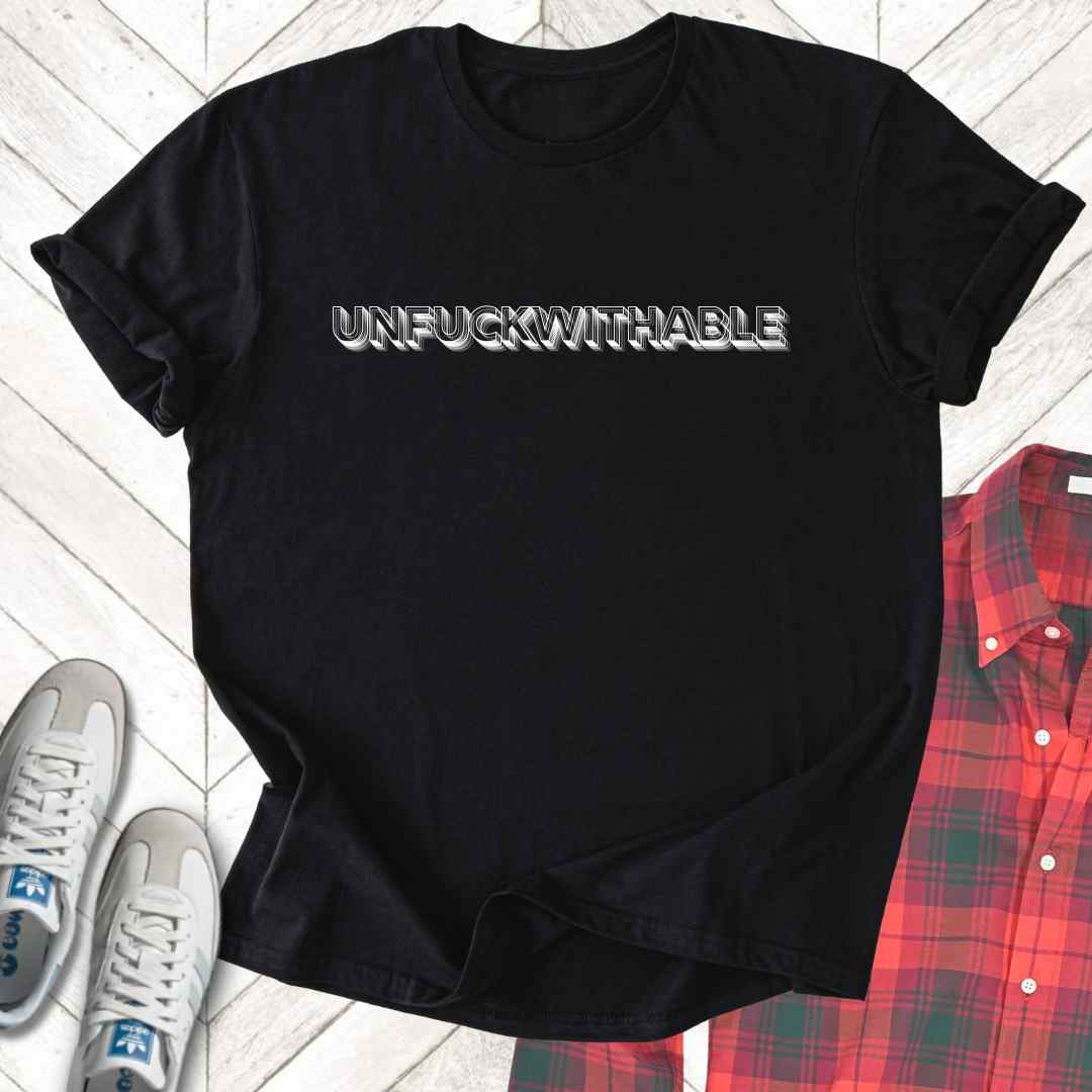 Unfuckwithable (block) - Unisex - On Dark and Light Colored Tee๐