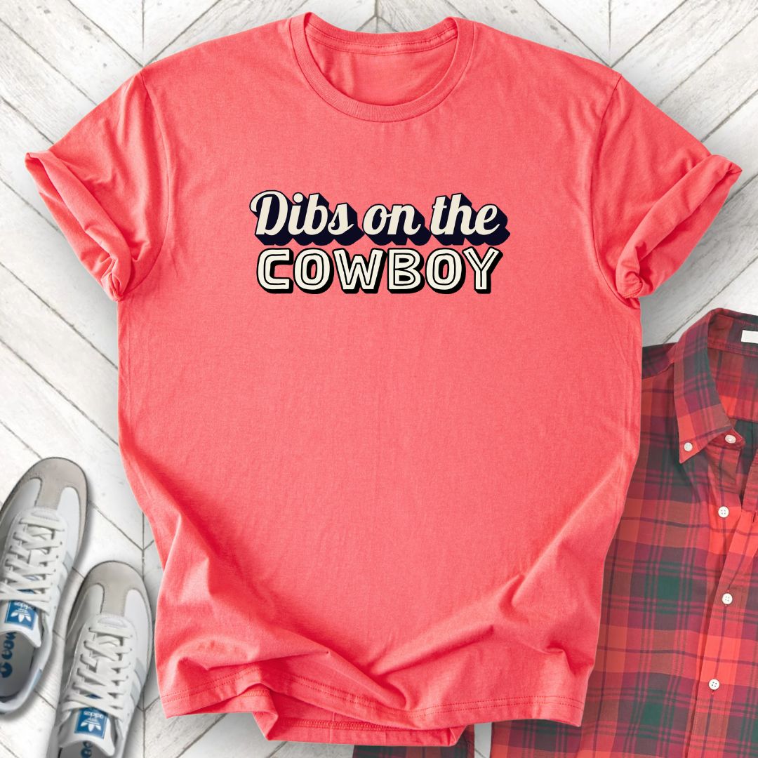 Dibs On The Cowboy - Unisex - On Dark and Light Colored Tee๐
