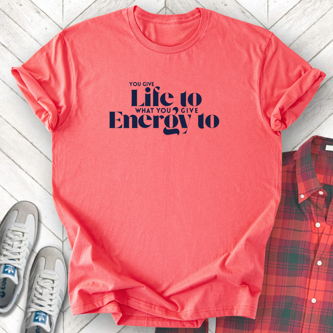 Life To Energy - Unisex - On Dark and Light Colored Tee๐