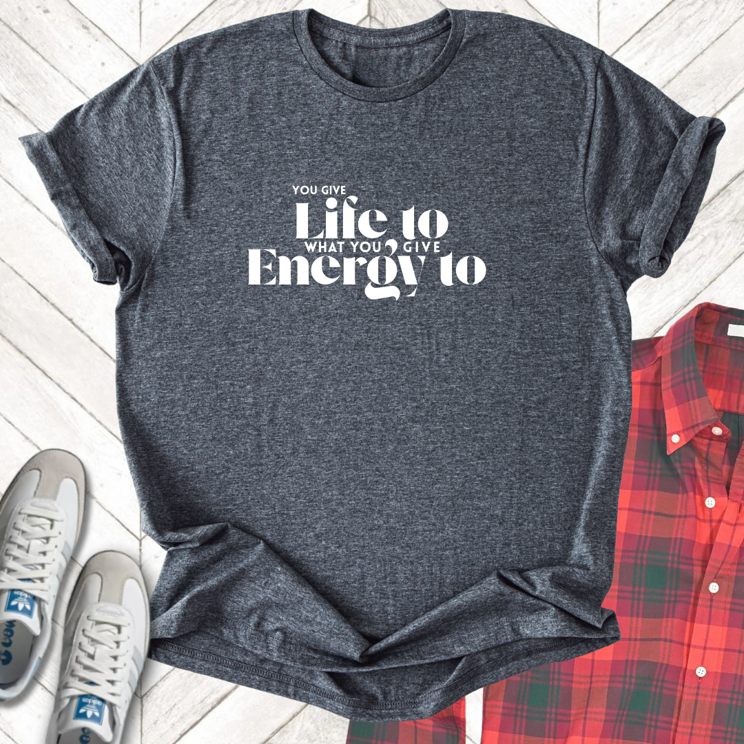 Life To Energy - Unisex - On Dark and Light Colored Tee๐