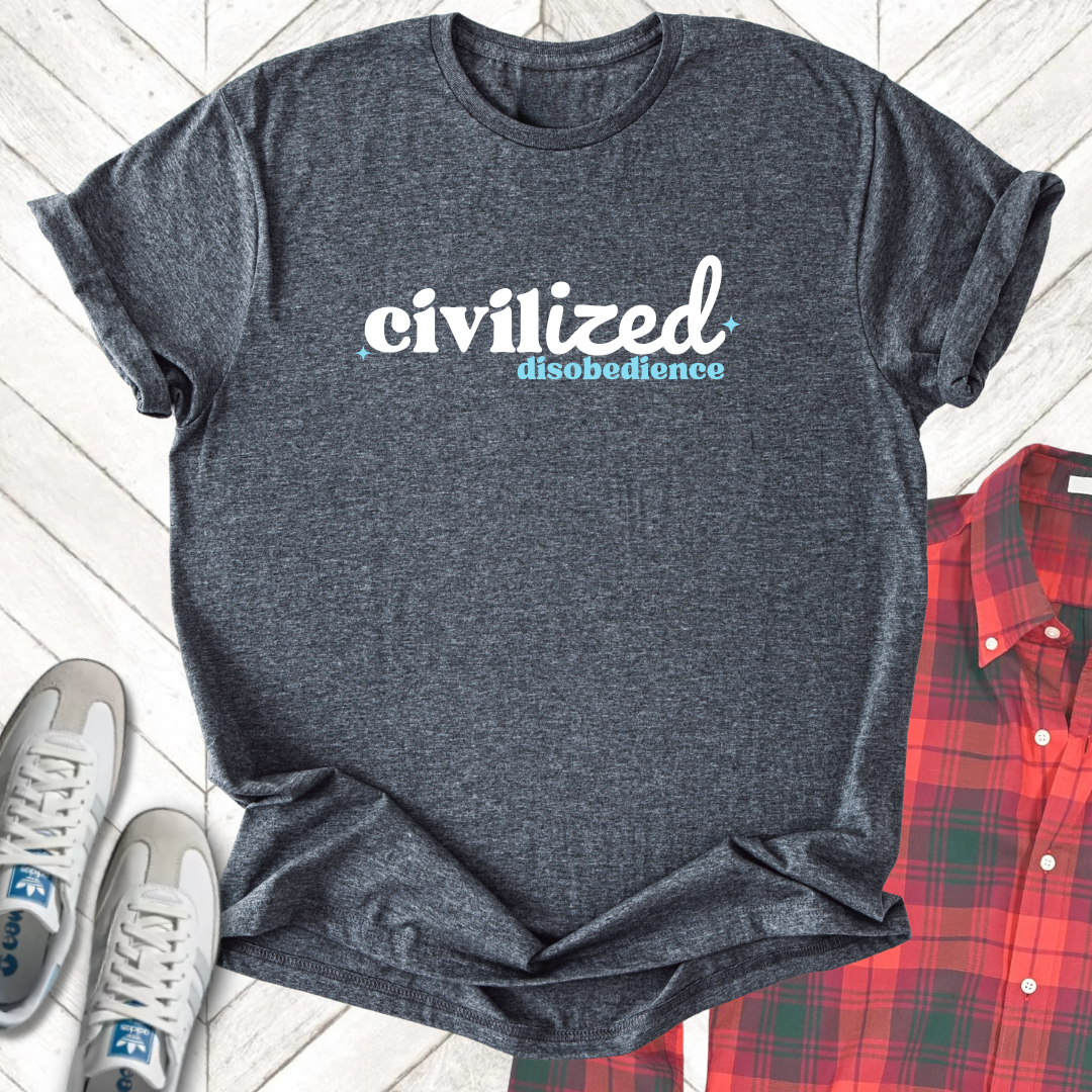 Civilized Disobedience - Unisex - On Dark and Light Colored Tee๐