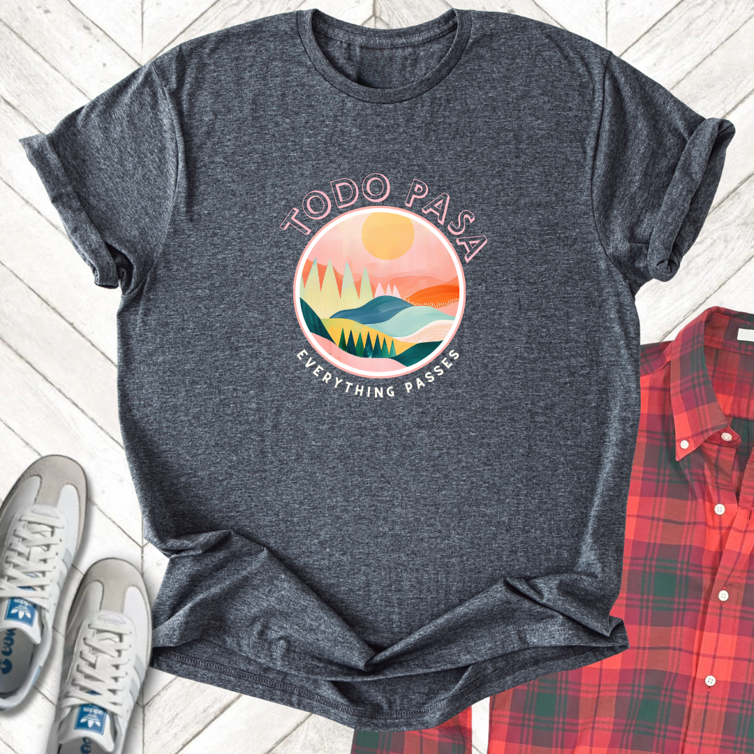 Todo Pasa - Unisex - On Dark and Light Colored Tee๐