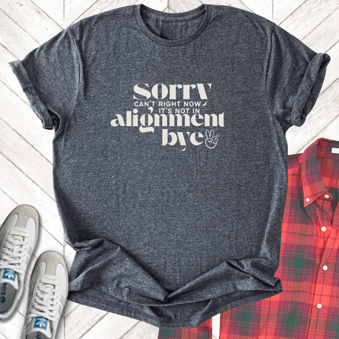 Sorry Can't Bye - Unisex - On Dark and Light Colored Tee👕