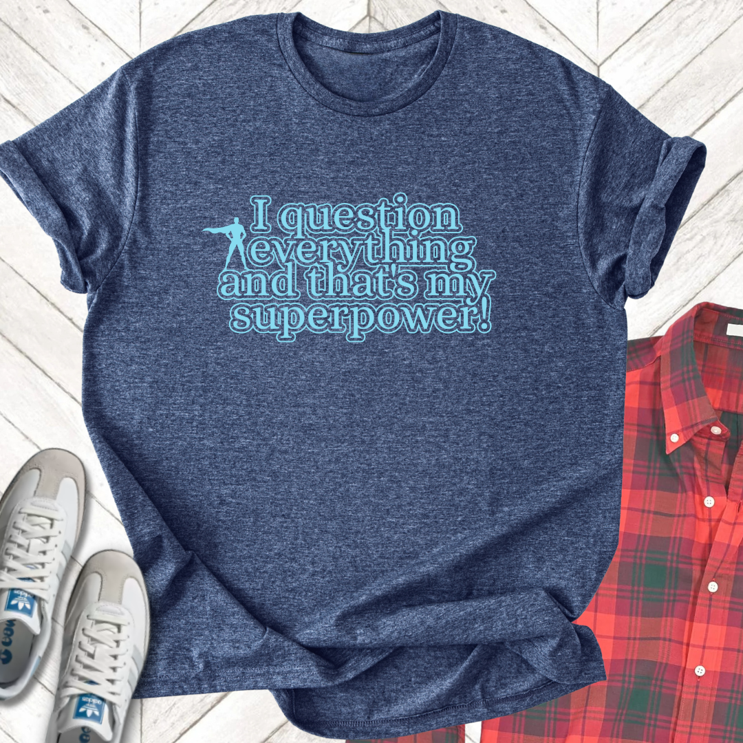 Question Everything - Unisex - On Dark and Light Colored Tee๐