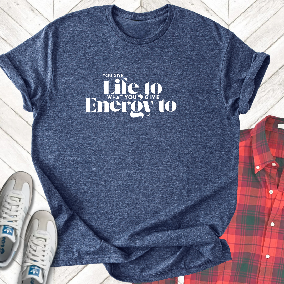 Life To Energy - Unisex - On Dark and Light Colored Tee๐
