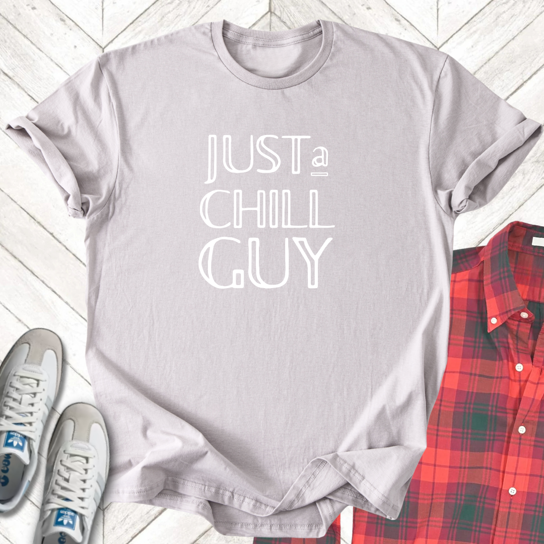 Just A Chill Guy - Unisex - On Dark and Light Colored Tee๐
