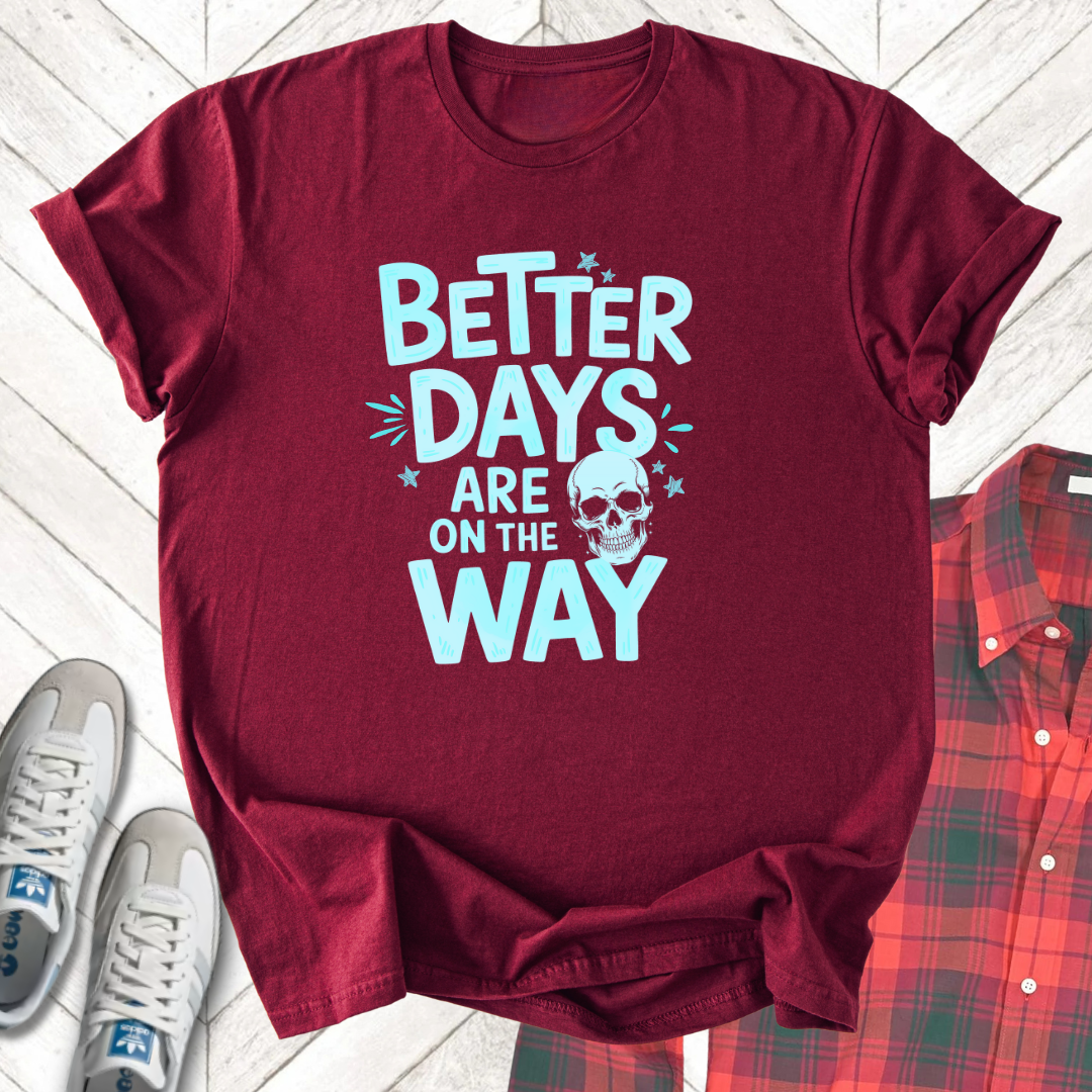 Better Days - Unisex - On Dark and Light Colored Tees👕