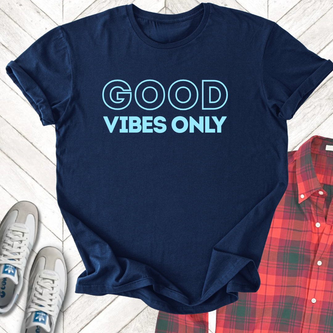 Good Vibes Only - Unisex - On Dark and Light Colored Tee๐