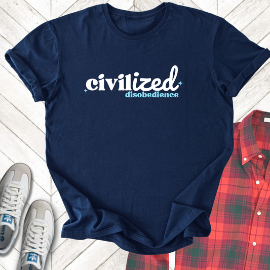 Civilized Disobedience - Unisex - On Dark and Light Colored Tee👕