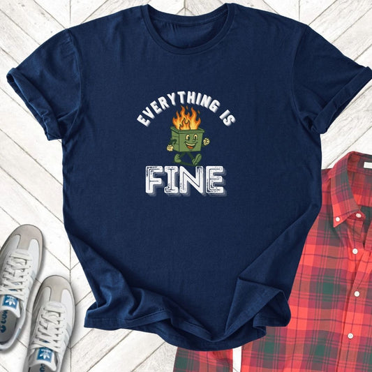 Everything Is Fine - Unisex - On Dark and Light Colored Tee👕