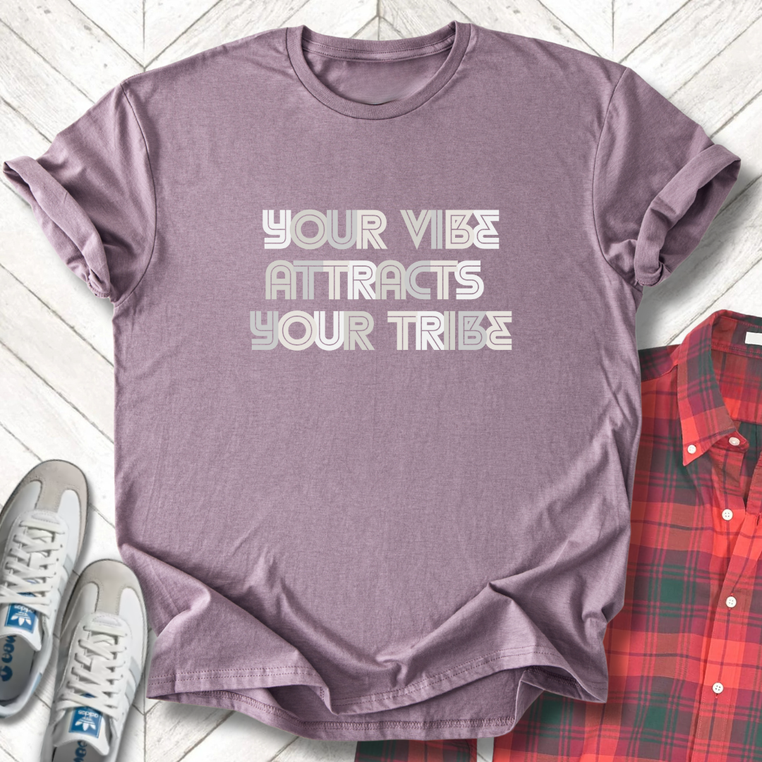 Vibe Attracts Your Tribe - Unisex- Dark & Light Tees ๐